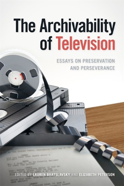 The Archivability of Television, Lauren Bratslavsky ; Elizabeth Peterson - Gebonden - 9780820373881
