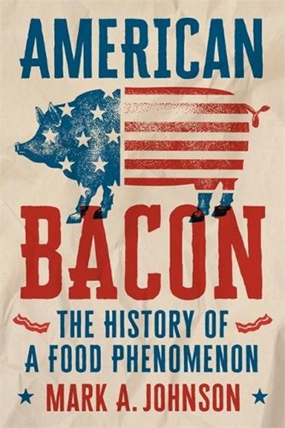American Bacon, Mark A. Johnson - Gebonden - 9780820375403