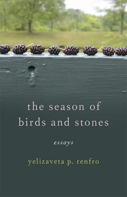 The Season of Birds and Stones, Yelizaveta P. Renfro - Paperback - 9780820377308