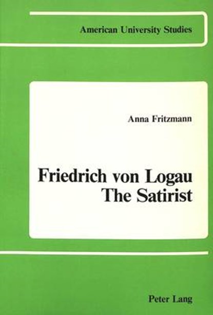 Friedrich Von Logau - The Satirist, Anna Fritzmann - Paperback - 9780820400266