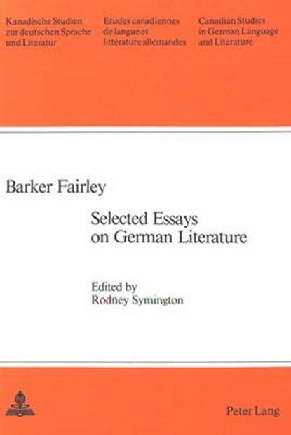 Barker Fairley: Selected Essays on German Literature, Rodney Symington - Paperback - 9780820401072