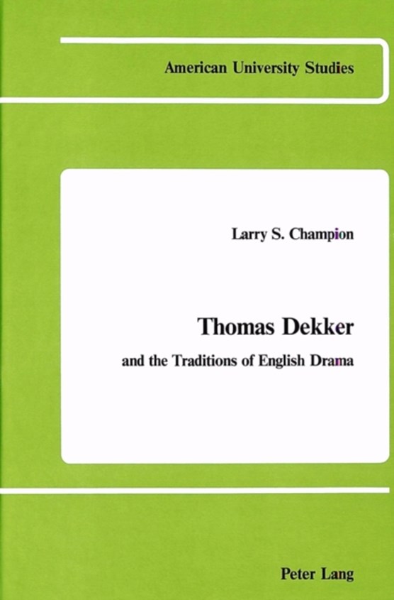 Thomas Dekker and the Traditions of English Drama