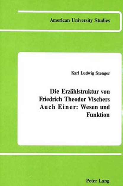 Die Erzaehlstruktur von Friedrich Theodor Vischers Auch Einer, Karl Ludwig Stenger - Gebonden - 9780820403342