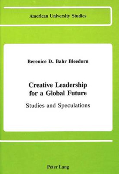 Creative Leadership for a Global Future, Berenice D. Bleedorn - Gebonden - 9780820406565