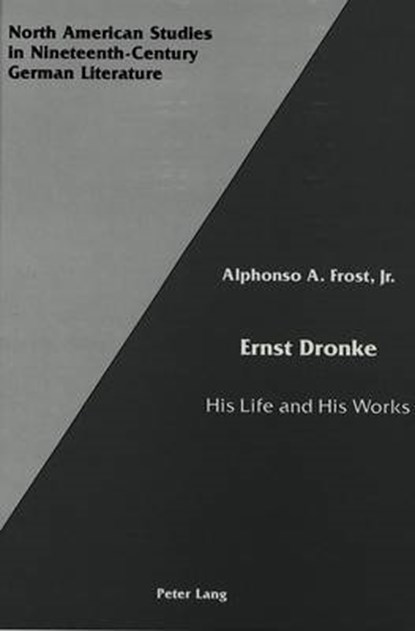 Ernst Dronke: His Life and His Works, Alphonso A. Jr Frost - Gebonden - 9780820407067