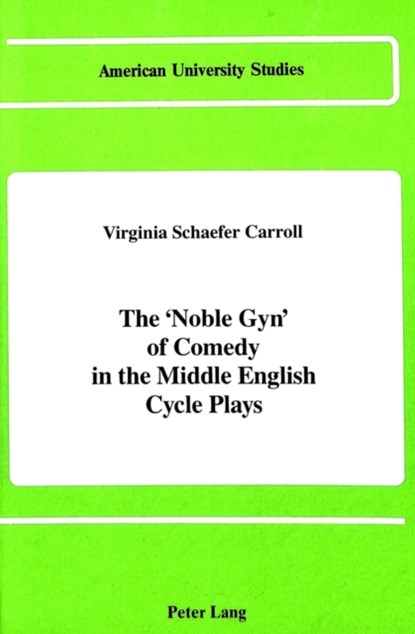 The Noble Gyn of Comedy in the Middle English Cycle Plays, Virginia S Carroll - Gebonden - 9780820407142