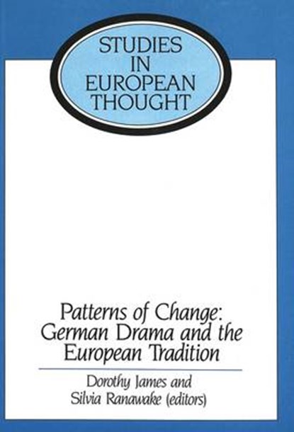 Patterns of Change: German Drama and the European Tradition, Dorothy James ; Silvia Ranawake - Gebonden - 9780820407166