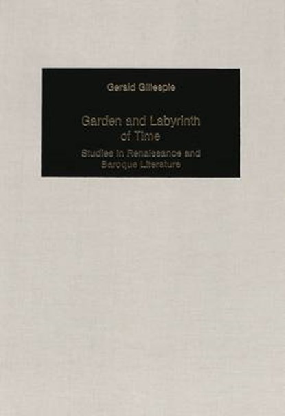 Garden and Labyrinth of Time, Gerald Gillespie - Gebonden - 9780820407272