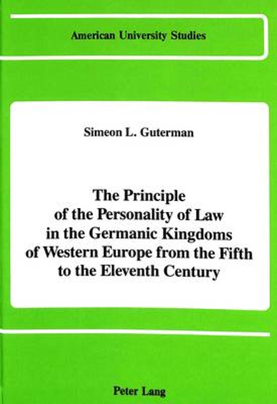 The Principle of the Personality of Law in the Germanic Kingdoms of Western Europe from the Fifth to the Eleventh Century