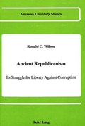 Ancient Republicanism | Ronald C Wilson | 