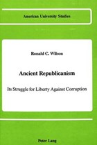 Ancient Republicanism | Ronald C Wilson | 