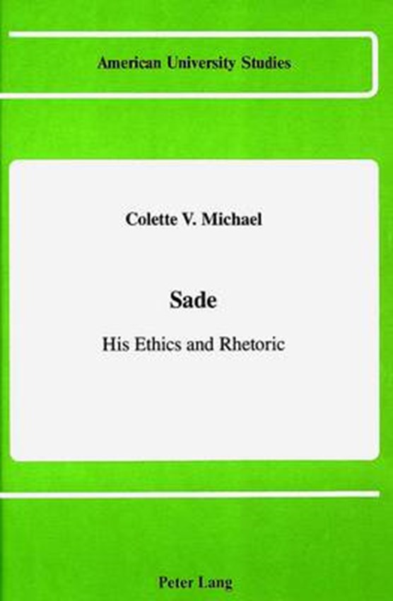 Sade, His Ethics and Rhetoric