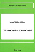 The Art Criticism of Paul Claudel | Marie-Therese Killiam | 