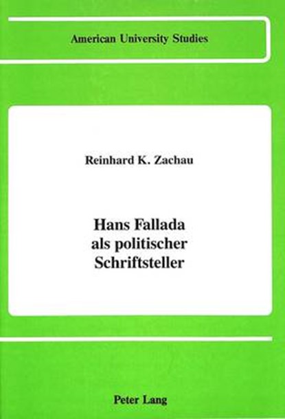 Hans Fallada als Politischer Schriftsteller, Reinhard K. Zachau - Gebonden - 9780820409825