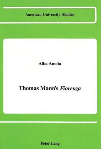 Thomas Mann's Fiorenza, Alba Amoia - Gebonden - 9780820410913