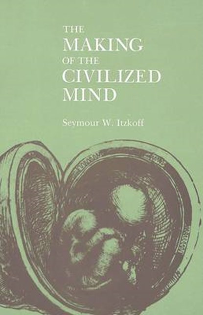 The Making of the Civilized Mind, Seymour W Itzkoff - Gebonden - 9780820411545
