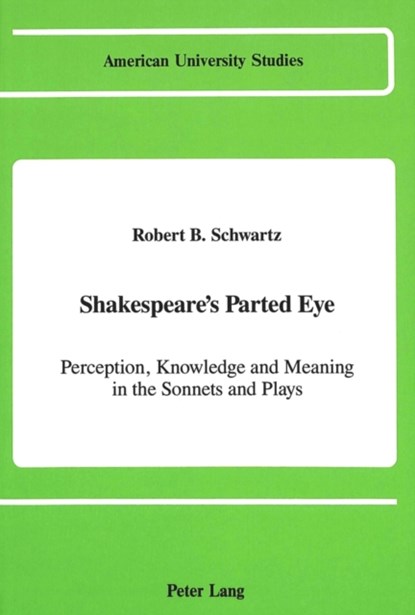 Shakespeare's Parted Eye, Robert B Schwartz - Gebonden - 9780820412023