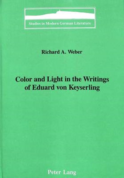 Color and Light in the Writings of Eduard Von Keyserling, Richard A Weber - Gebonden - 9780820412559