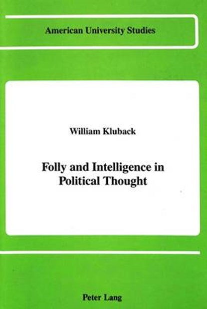 Folly and Intelligence in Political Thought, William Kluback - Gebonden - 9780820412764