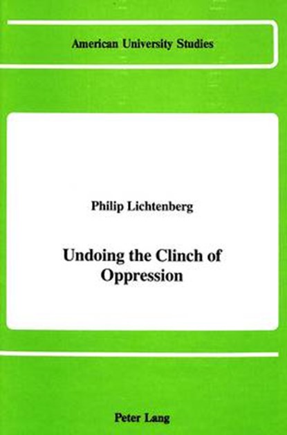 Undoing the Clinch of Oppression, Philip Lichtenberg - Gebonden - 9780820413013