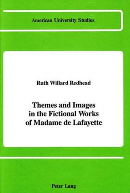 Themes and Images in the Fictional Works of Madame De La Fayette, Ruth Willard Redhead - Gebonden - 9780820413921