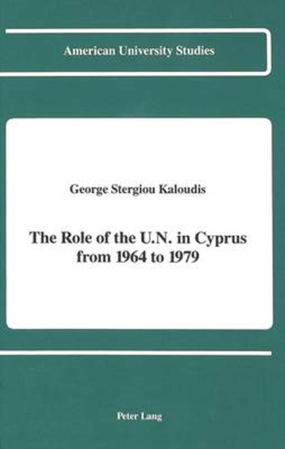 The Role of the U.N. in Cyprus from 1964 to 1979, George Stergiou Kaloudis - Gebonden - 9780820414676