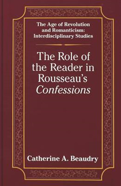 The Role of the Reader in Rousseau's Confessions, Catherine A. Beaudry - Gebonden - 9780820416472