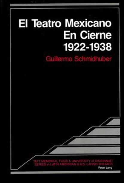 El Teatro Mexicano en Cierne 1922 - 1938, Guillermo Schmidhuber - Gebonden - 9780820417578