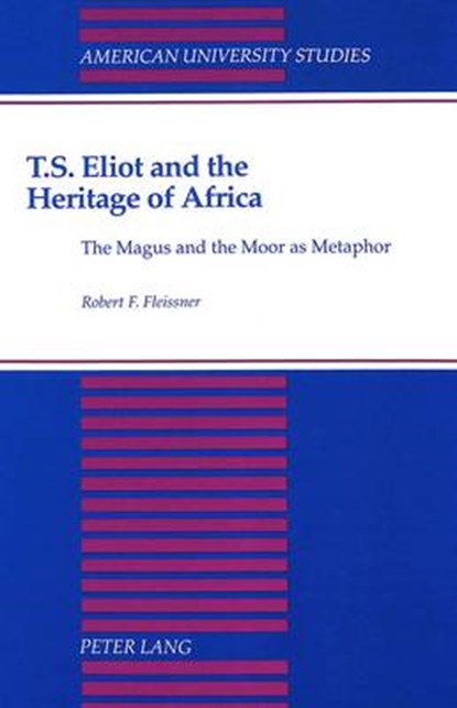 T.S. Eliot and the Heritage of Africa, Robert F Fleissner - Gebonden - 9780820418001