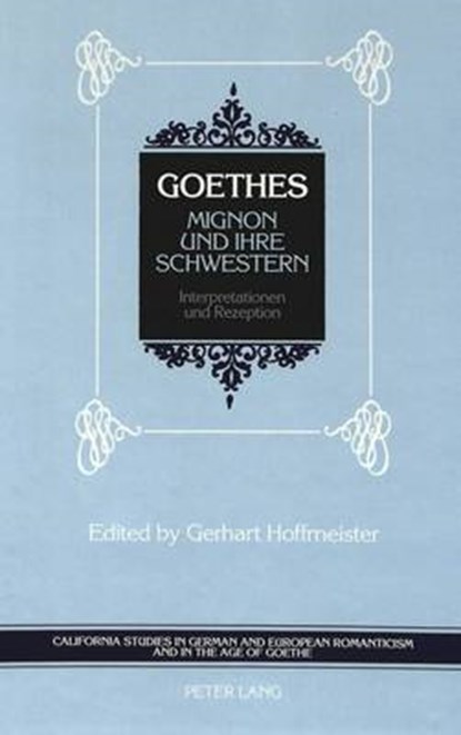 Goethes Mignon und Ihre Schwestern, HOFFMEISTER,  Gerhart - Gebonden - 9780820418889