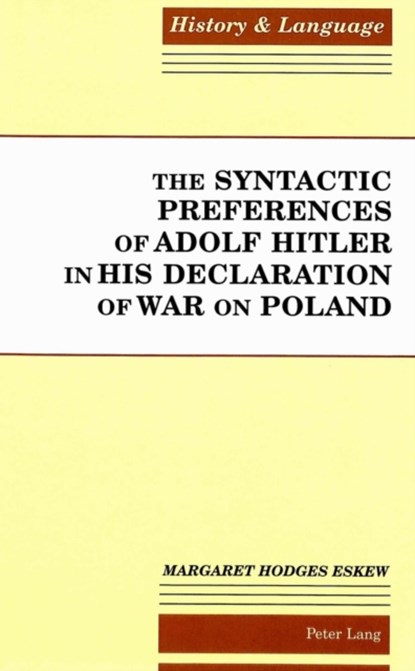The Syntactic Preferences of Adolf Hitler in His Declaration of War on Poland, Margaret Hodges Eskew - Gebonden - 9780820419206