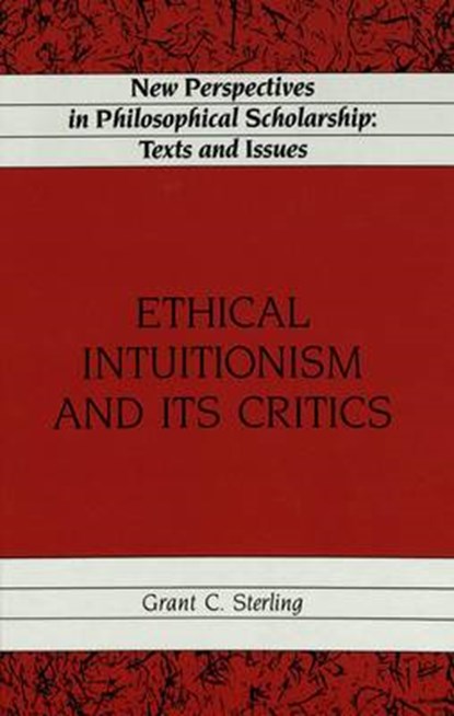 Ethical Intuitionism and Its Critics, STERLING,  Grant C - Gebonden - 9780820419770