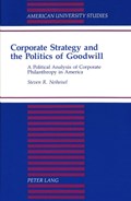 Corporate Strategy and the Politics of Goodwill | Steven R Neiheisel | 