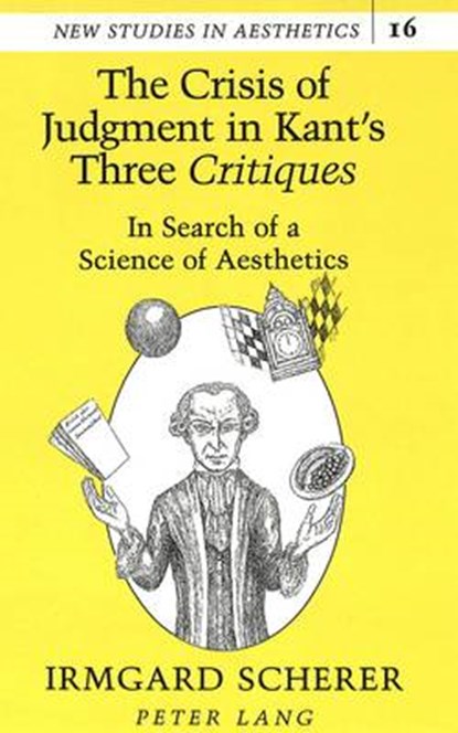 The Crisis of Judgment in Kant's Three Critiques, Irmgard Scherer - Gebonden - 9780820421551