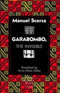 Garabombo, the Invisible | Manuel Scorza ; Anna-Marie Aldaz | 