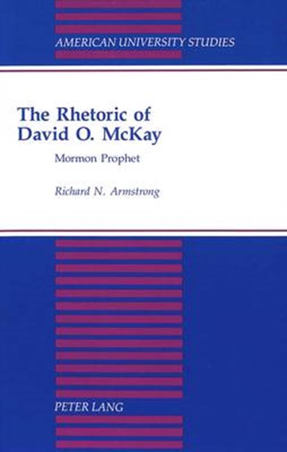 The Rhetoric of David O. Mckay, Richard N. Armstrong - Gebonden - 9780820422930
