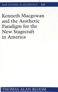Kenneth Macgowan and the Aesthetic Paradigm for the New Stagecraft in America | Thomas Alan Bloom | 