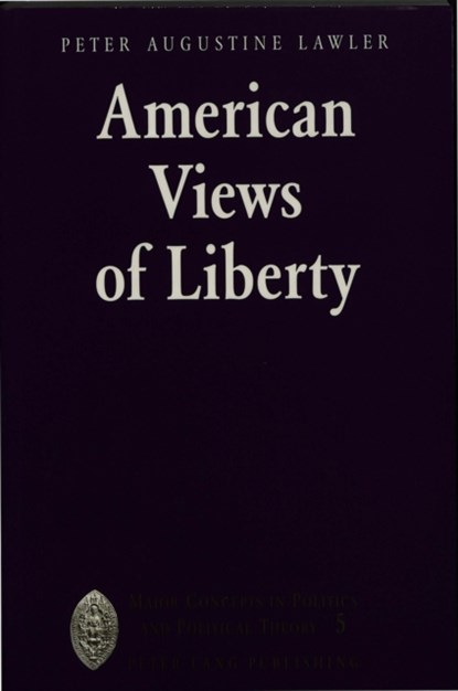 American Views of Liberty, Peter A. Lawler - Paperback - 9780820424125