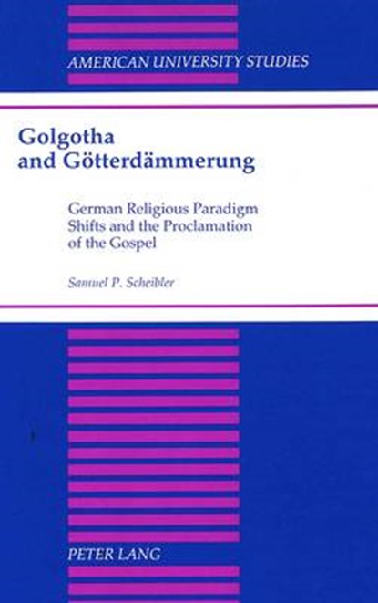 Golgotha and Goetterdaemmerung, Samuel P Scheibler - Gebonden - 9780820424200