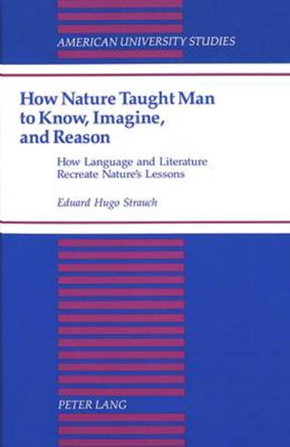 How Nature Taught Man to Know, Imagine, and Reason, Eduard Hugo Strauch - Gebonden - 9780820424354