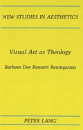 Visual Art as Theology | Barbara Dee Bennett Baumgarten | 