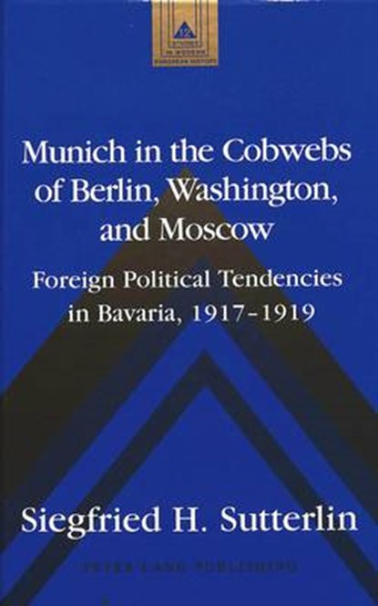 Munich in the Cobwebs of Berlin, Washington, and Moscow, SUTTERLIN,  Siegfried H - Gebonden - 9780820425184