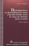 Degenerescence Et Regenerescence Dans L'oeuvre d'Emile Zola Et Celle De Manuel Zeno Gandia | Gilbert Darbouze | 