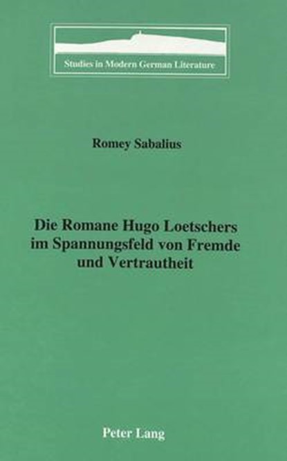 Die Romane Hugo Loetschers Im Spannungsfeld von Fremde und Vertrautheit, Romey Sabalius - Gebonden - 9780820426709