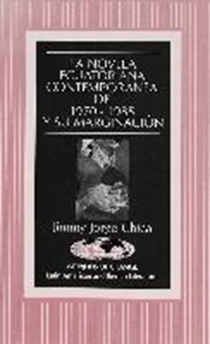 La Novela Ecuatoriana Contemporanea de 1970-1985 y su Marginacion, Jimmy Jorge Chica - Paperback - 9780820426983