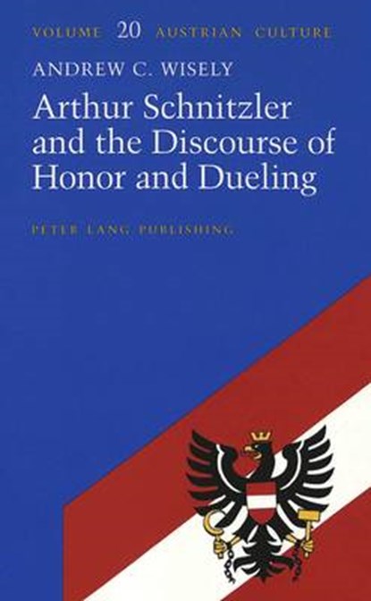 Arthur Schnitzler and the Discourse of Honor and Dueling, WISELY,  Andrew C - Gebonden - 9780820427751