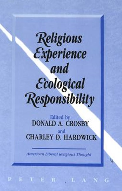 Religious Experience and Ecological Responsibility, CROSBY,  Donald A (Colorado State University USA) ; Hardwick, Charley D (American University Washington DC) - Gebonden - 9780820427904