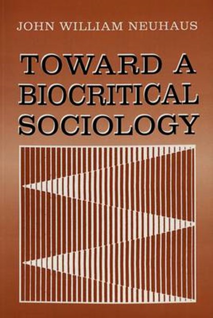 Toward a Biocritical Sociology, John William Neuhaus - Paperback - 9780820430812