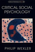 Critical Social Psychology | Philip Wexler | 