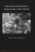 The Perverted Ideal in Dostoevsky's The Devils | Nancy K Anderson | 